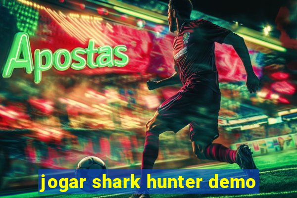 jogar shark hunter demo